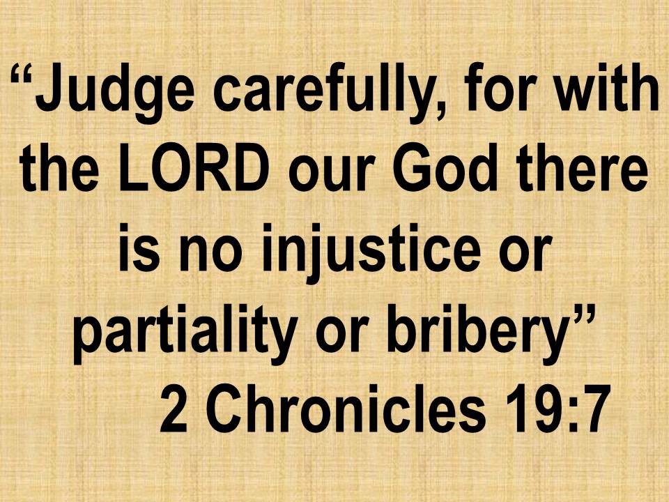 The path of God. Judge carefully, for with the LORD our God there is no injustice or partiality or bribery.jpg