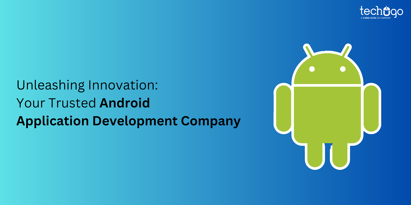 Unleashing-Innovation-Your-Trusted-Android-Application-Development-Company-1.png