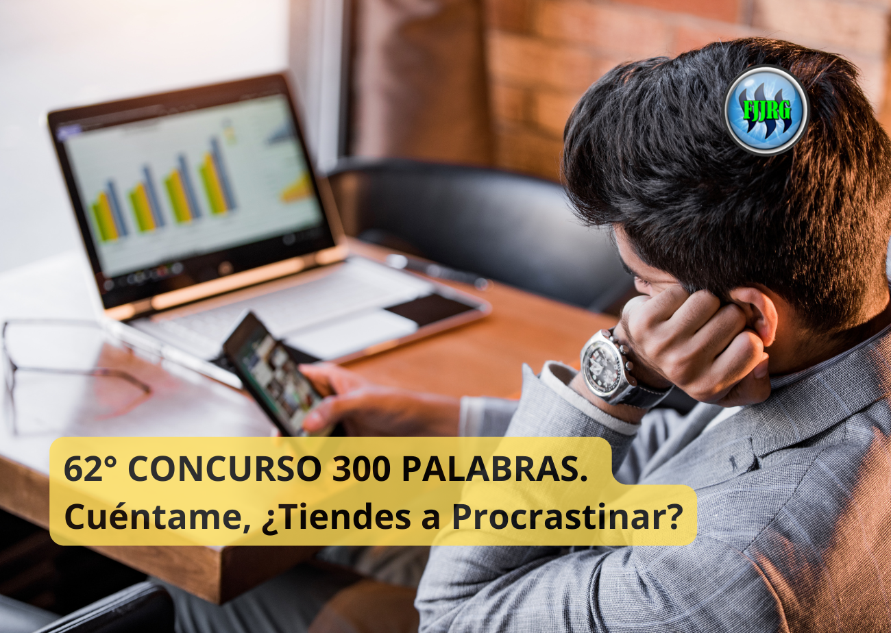 62° CONCURSO 300 PALABRAS. Cuéntame, ¿Tiendes a Procrastinar (1).png