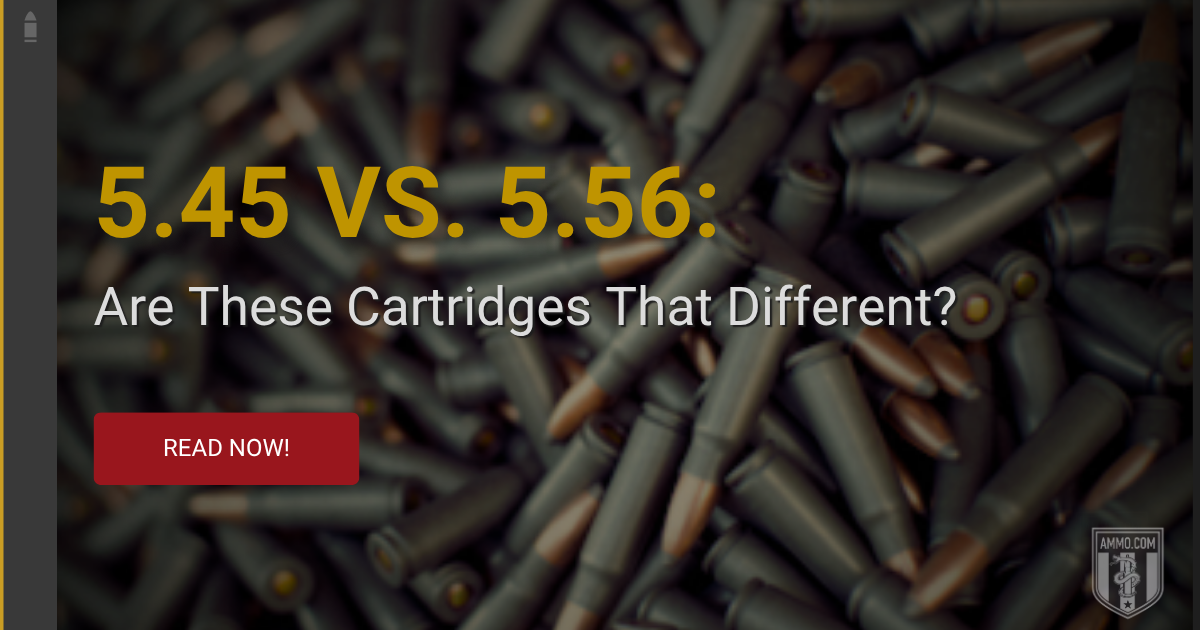 (99) 5.45 vs. 5.56 Are These Cartridges That Different.png