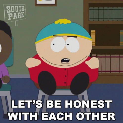 LetsBeHonestWithEachOtherEricCartmanGIF.gif