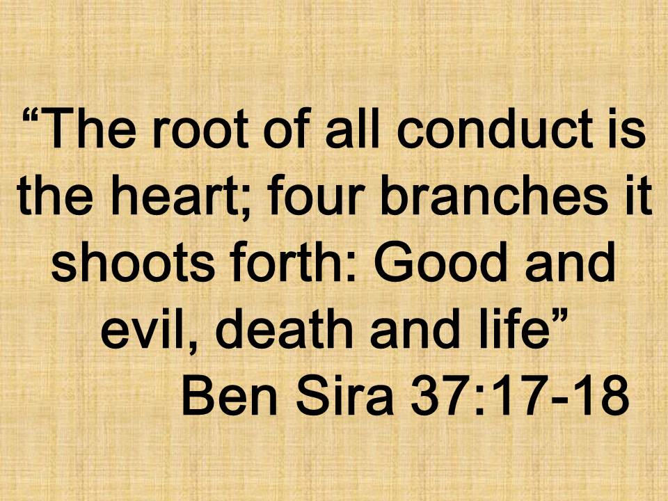 Inspirational quote. The root of all conduct is the heart; four branches it shoots forth, Good and evil, death and life. Ben Sira 37,17.jpg