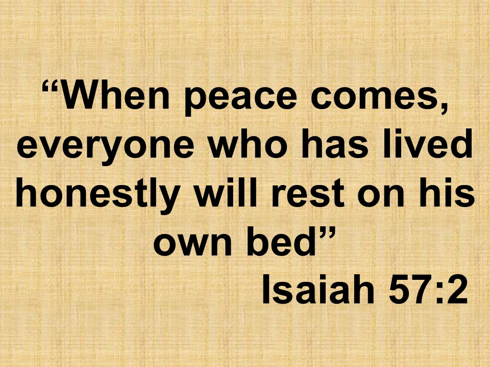 Beatitude of Isaiah. When peace comes, everyone who has lived honestly will rest on his own bed. Isaiah 57,2.jpg