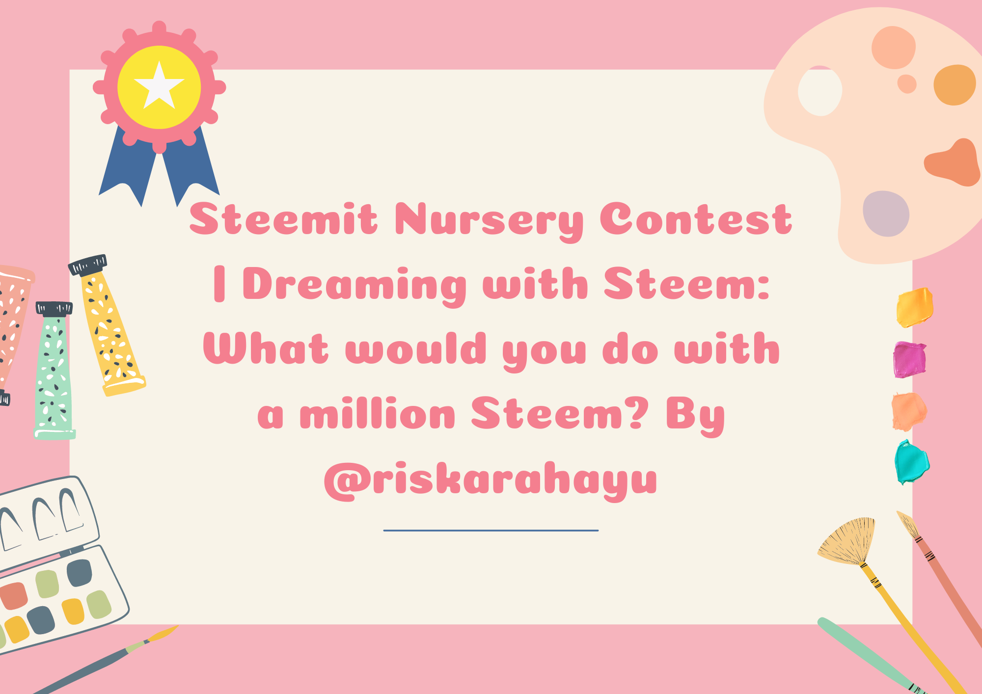 Steemit Nursery Contest Dreaming with Steem What would you do with a million Steem By @riskarahayu.png