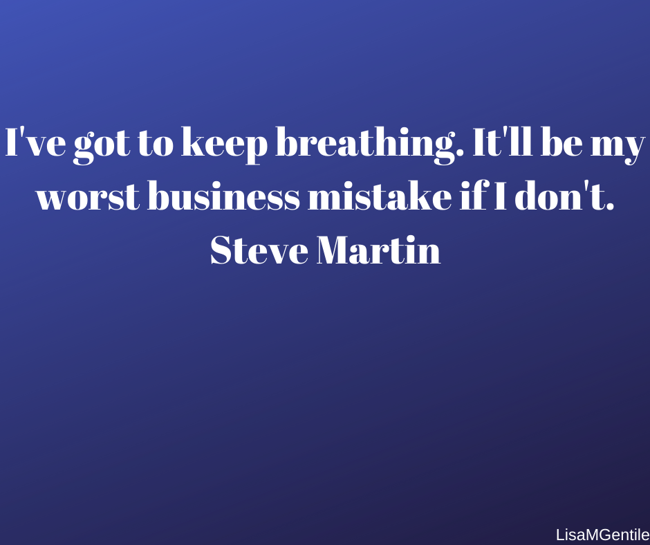 KeepBreathingSteveMartinQuote.png