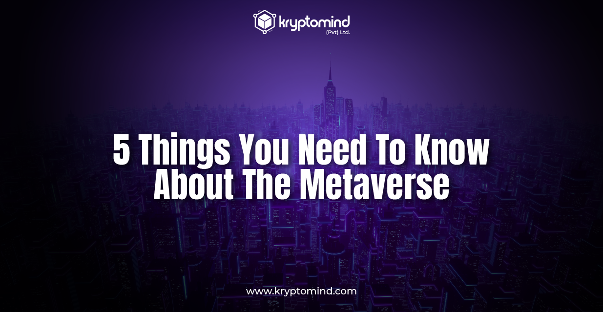 5 Things You Need To Know About The Metaverse Blog Banner (18-08-22) 2.png