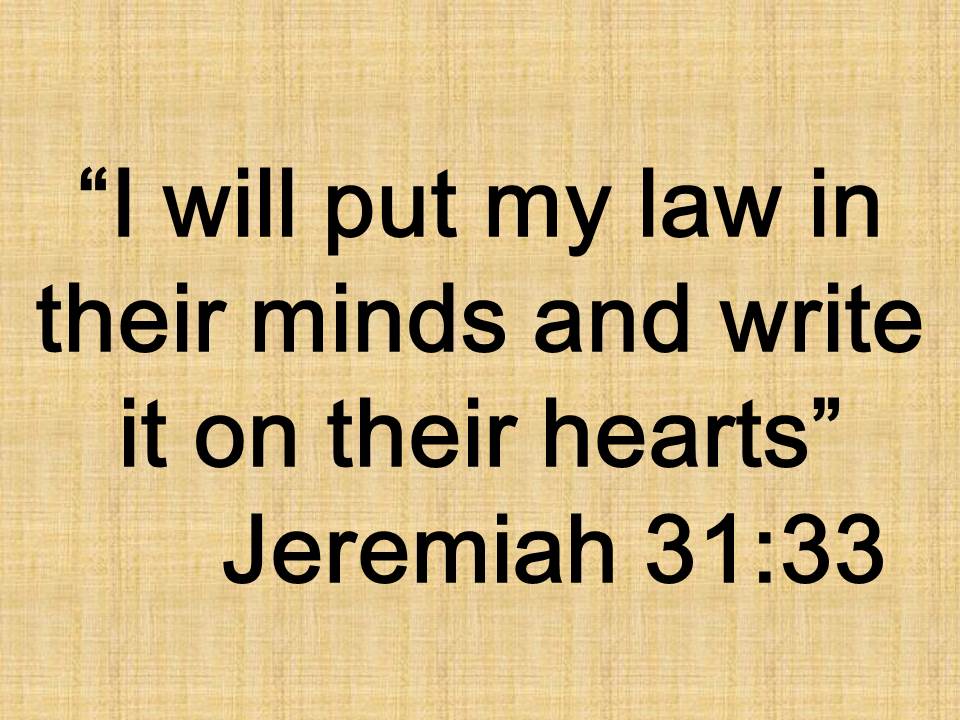 Jeremiah and the new covenant. I will put my law in their minds and write it on their hearts. Jeremiah 31,33.jpg