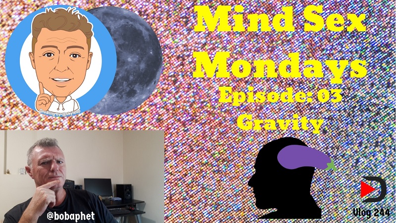 244 Mind Sex Mondays Episode 03 - Gravity Thm.jpg