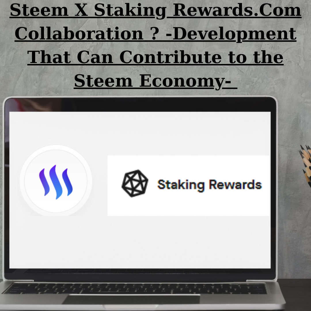 Steem X Staking Rewards.Com Collaboration -Development That Can Contribute to the Steem Economy-.png