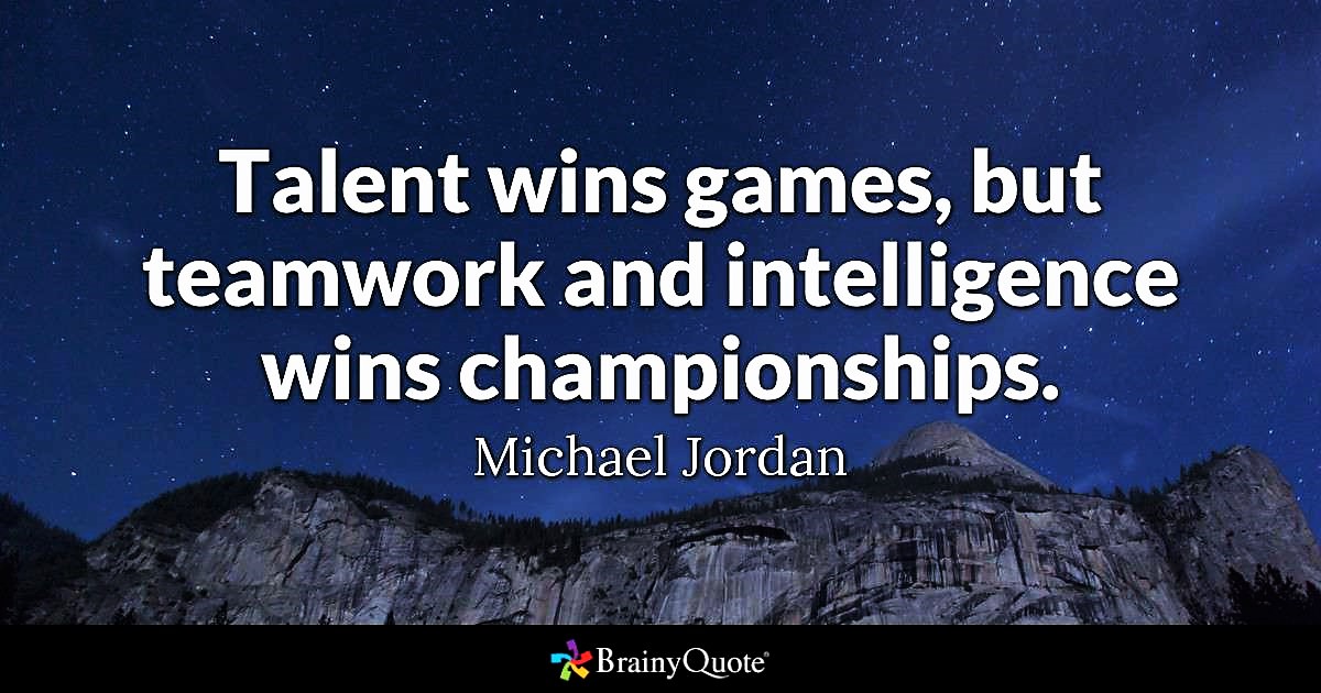 Individuals play the game, but teams win - Quote