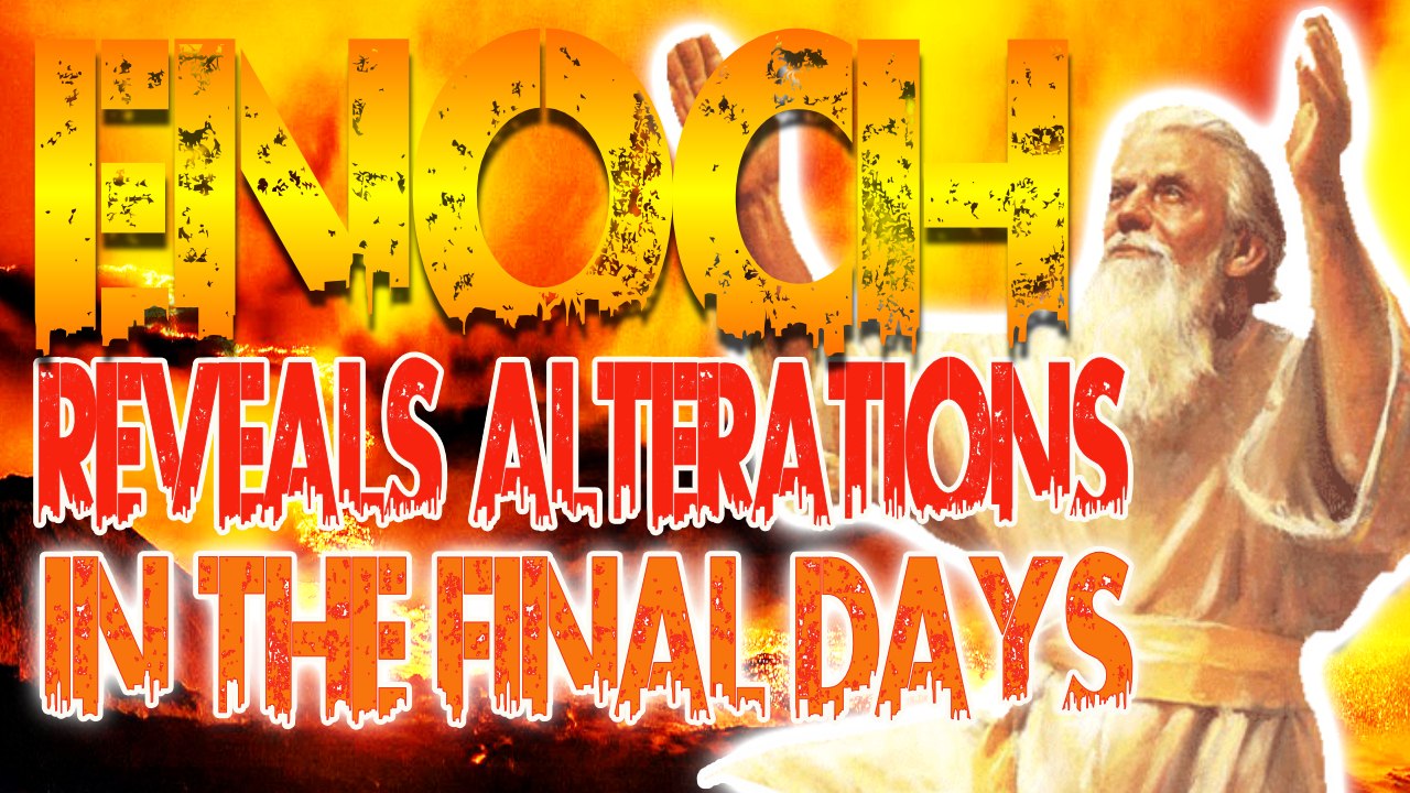 Enoch Reveals Alterations In The Final Days.jpg