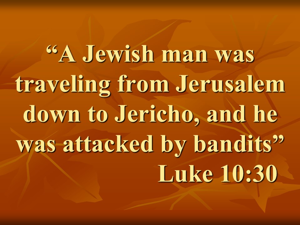 The righteousness of Jesus. A Jewish man was traveling from Jerusalem down to Jericho, and he was attacked by bandits. Luke 10,30.jpg