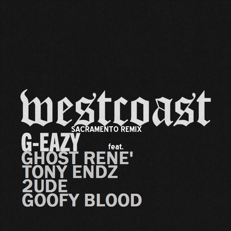 G-Eazy - West Coast Sacramento REMIX COVER.jpg