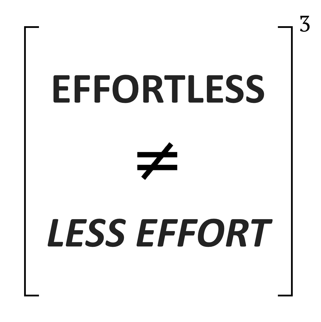EFFORTLESS ≠ LESS EFFORT.jpg