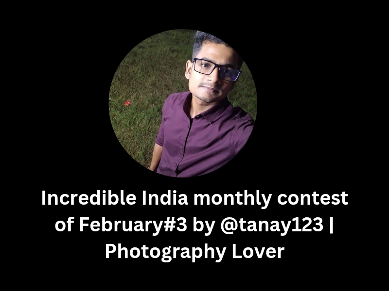 Incredible India monthly contest of February#3 by @tanay123 _ Photography L_20250214_190148_0000.jpg