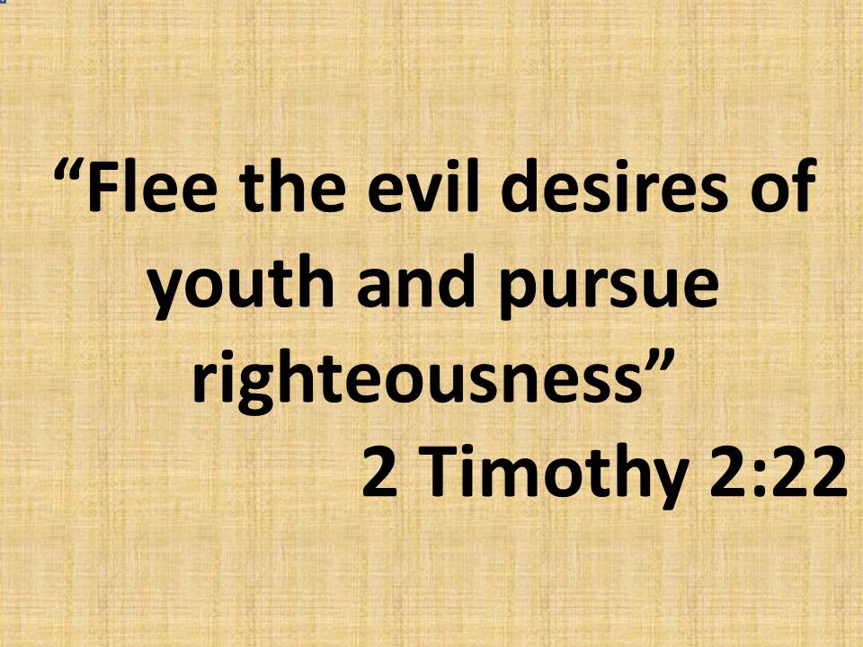 Entering the kingdom of God. Flee the evil desires of youth and pursue righteousness. 2 Timothy 2,22.jpg