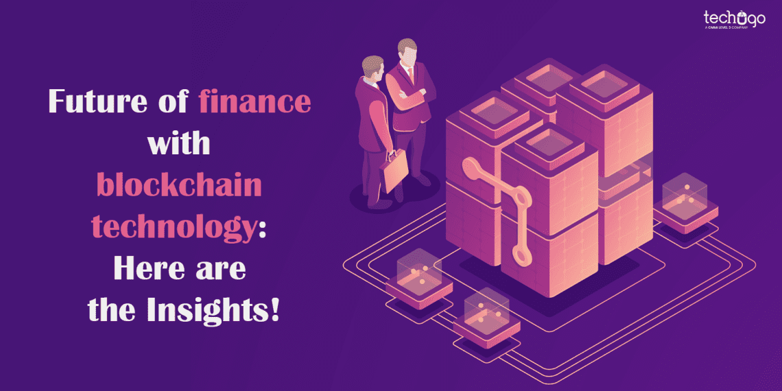 Future-of-finance-with-blockchain-technology-Here-are-the-Insights-1140x570.png