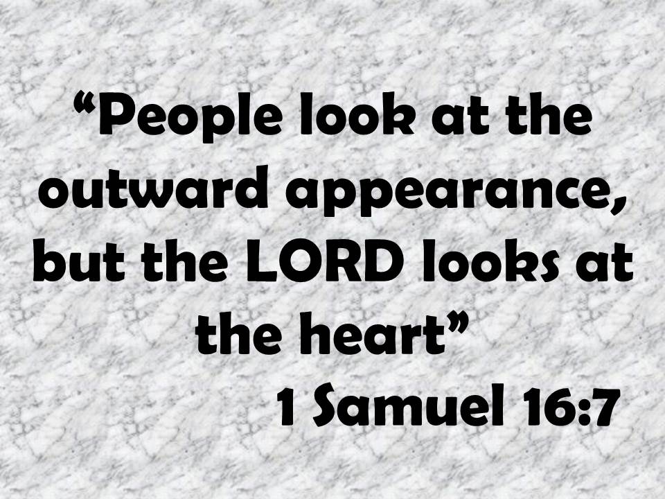 God chose David. People look at the outward appearance, but the LORD looks at the heart. 1 Samuel 16,7.jpg