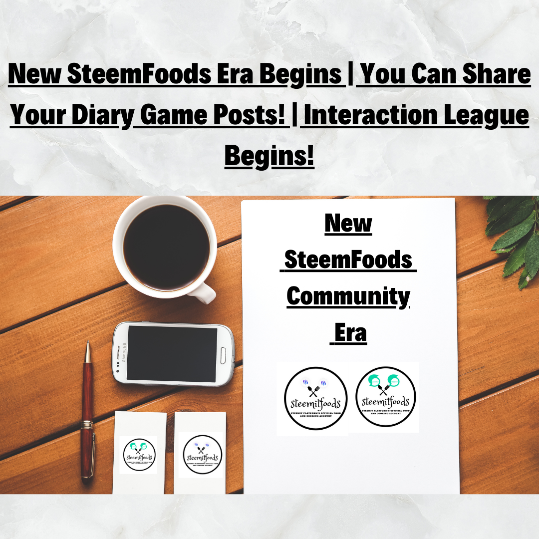 New SteemFoods Era Begins You Can Share Your Diary Game Posts! Interaction League Begins! (1).png