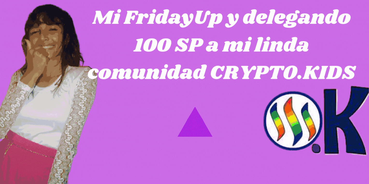 Mi FridayUp y delegando 100 SP a CRYPTO.KIDS.gif