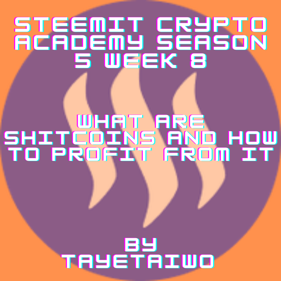 What is a Shitcoin and how to profit from it. - Crypto Academy / S5W8 -  Homework post for nane15 — Steemit