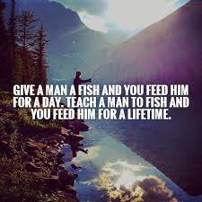 Give A Man A Fish And You Feed Him For A Day Teach A Man How To Fish And You Feed Him For A Lifetime Steemit