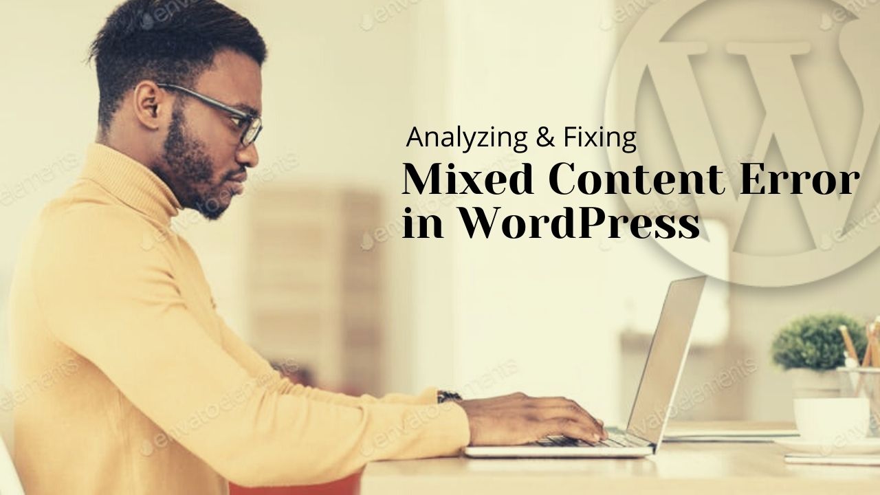Analyzing & Fixing Mixed Content Error in WordPress — Steemit