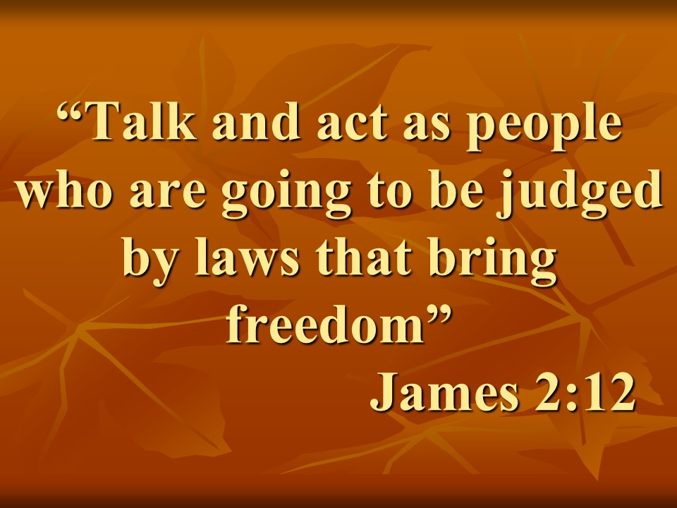 Wisdom and law in Jesus. Talk and act as people who are going to be judged by laws that bring freedom. James 2,12.jpg