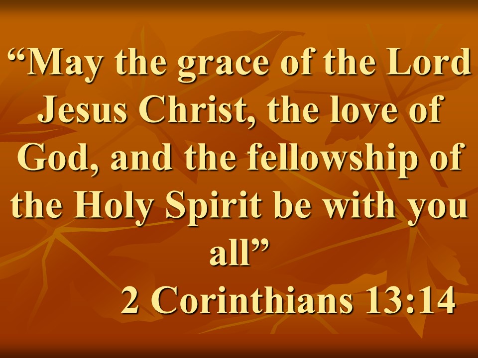 Spirituality of Paul. May the grace of the Lord Jesus Christ, the love of God, and the fellowship of the Holy Spirit be with you all. 2 Corinthians 13,14.jpg