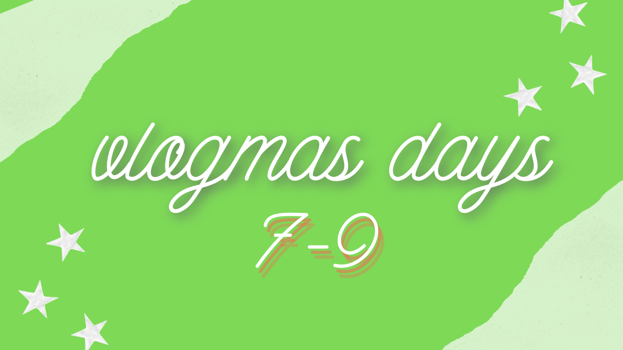 vlogmas 7-9.png