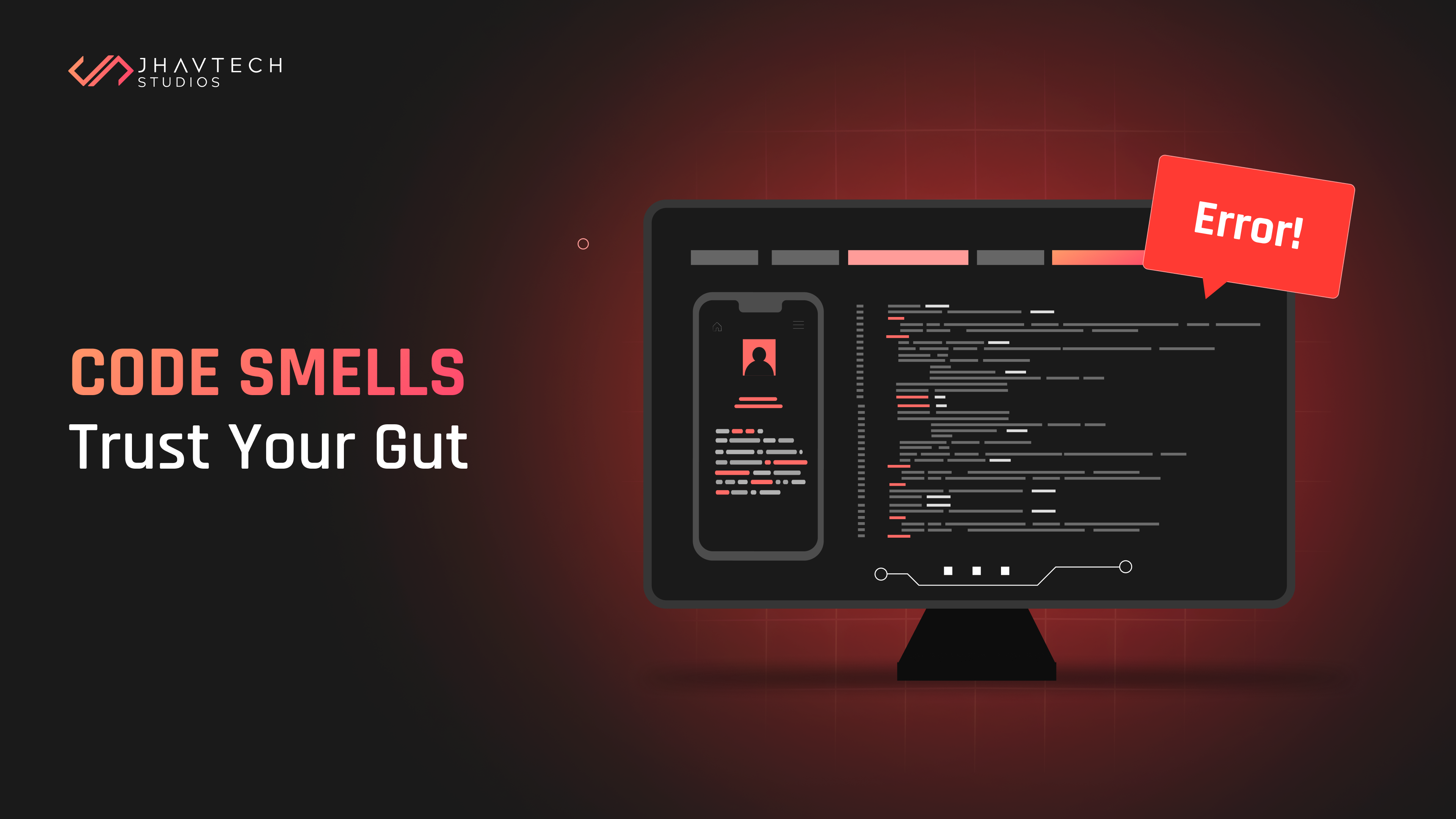 A dark-themed digital illustration featuring a computer monitor displaying code and a smartphone interface with a red "Error!" notification bubble. To the left, the bold text reads "CODE SMELLS" in orange and "Trust Your Gut" in white, with the Jhavtech Studios logo in the top corner.