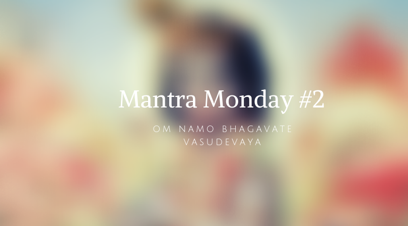 Mantra Monday 2 Om Namo Bhagavate Vasudevaya Steemit om namo bhagavate vasudevaya
