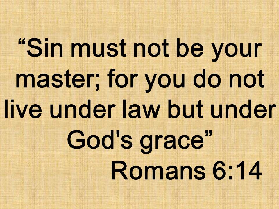 Paul and the baptism. Sin must not be your master; for you do not live under law but under God's grace. Romans 6,14.jpg