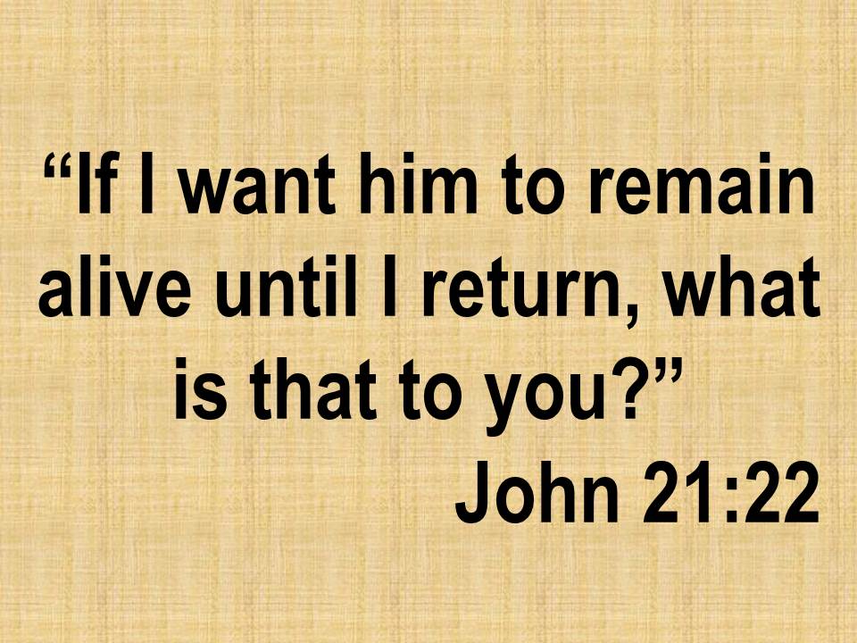 The search for immortality. If I want him to remain alive until I return, what is that to you. John 21,22.jpg
