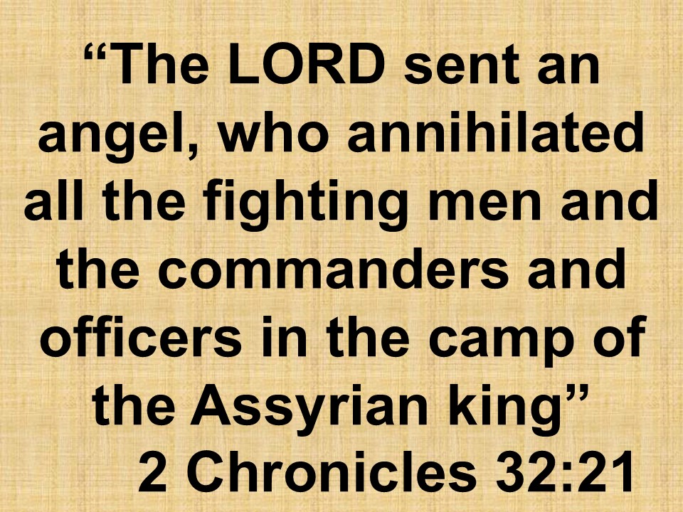 Hezekiah & the protection of God. The LORD sent an angel, who annihilated all the fighting men and the commanders and officers in the camp of the Assyrian king. 2 Chronicles 32,21.jpg