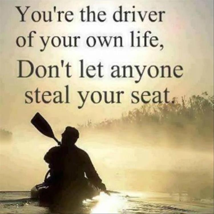 you are the driver of your own life.jpeg
