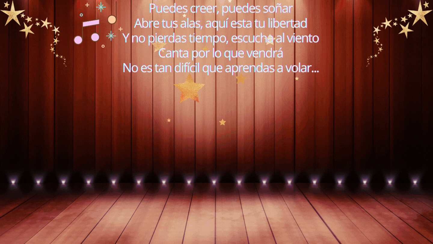 Puedes creer, puedes soñar Abre tus alas, aquí esta tu libertad Y no pierdas tiempo, escucha al viento Canta por lo que vendrá No es tan difícil que aprendas a volar.gif