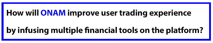 How will ONAM’s improve user trading experience by infusing.jpg