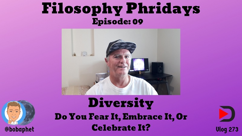 273 Filosophy Phridays Episode 09 - Diversity - Do You Fear It, Embrace It, Or Celebrate It Thm.jpg