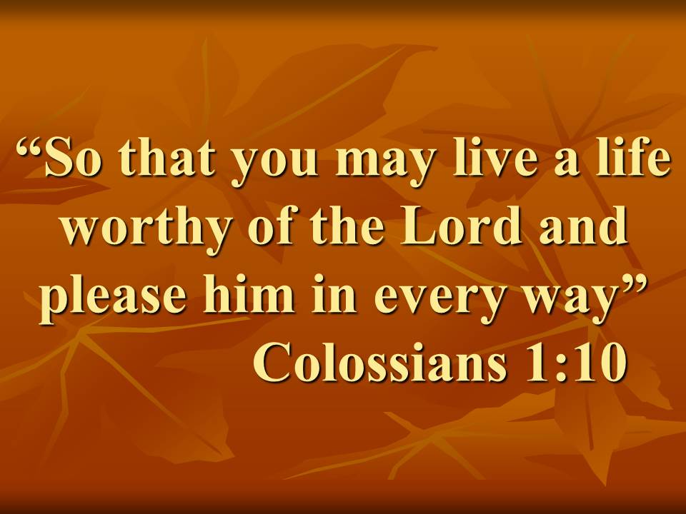 Blessed by the spirit. So that you may live a life worthy of the Lord and please him in every way.jpg