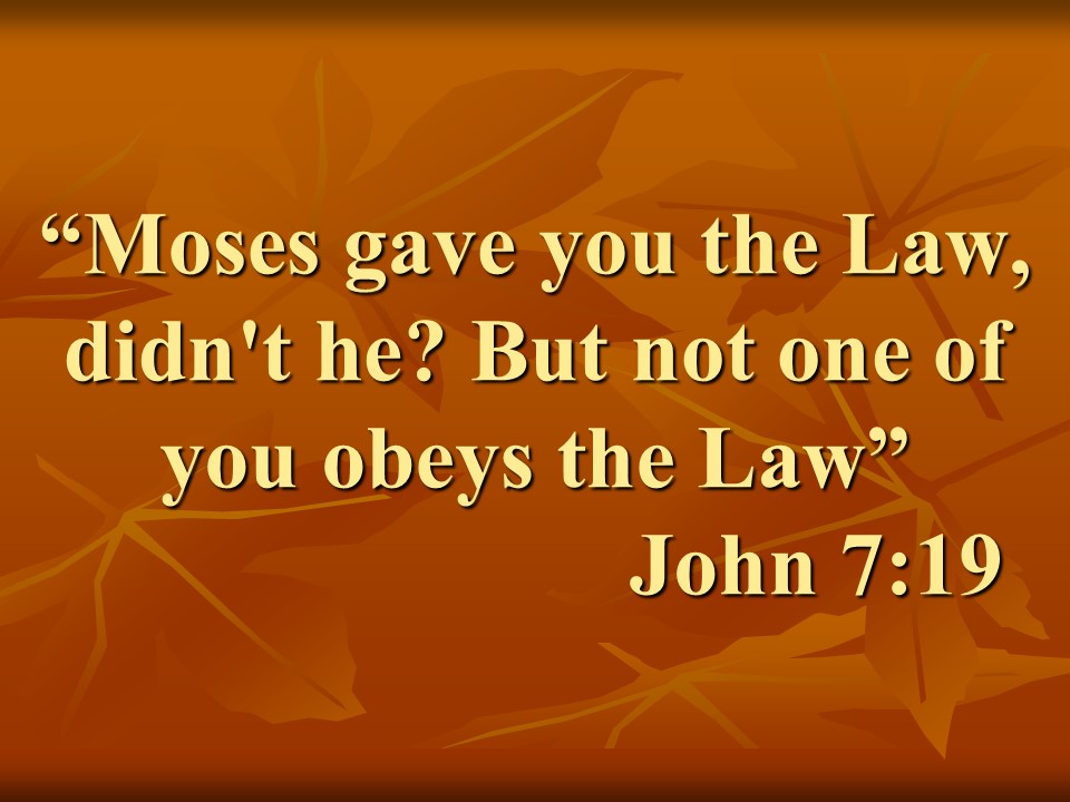 Jesus vs lies and deceit. Moses gave you the Law, didn't he. But not one of you obeys the Law. John 7,19.jpg