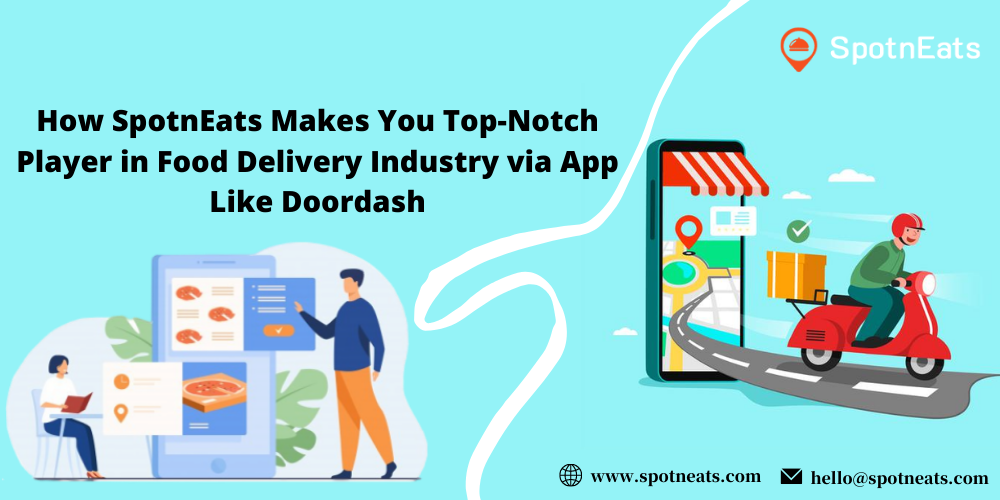 How-SpotnEats-Makes-You-Top-Notch-Player-in-Food-Delivery-Industry-via-App-Like-Doordash.png