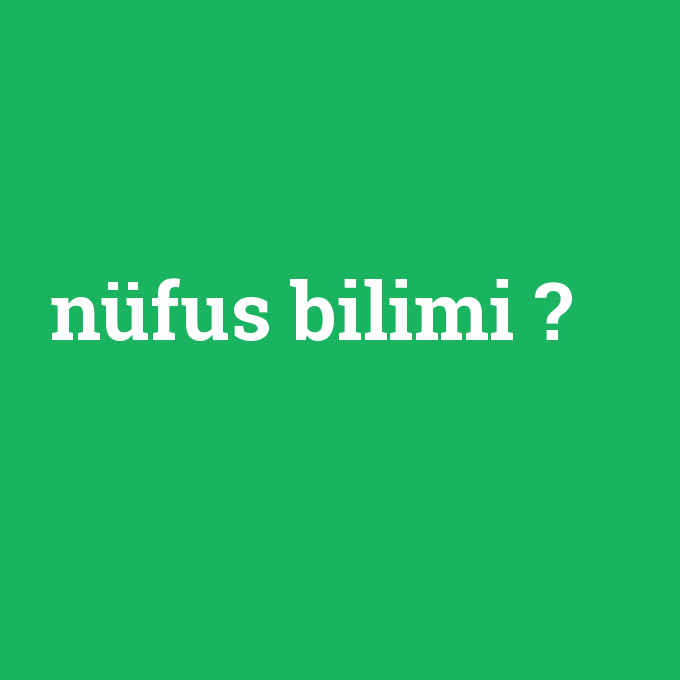 nufus-bilimi.png