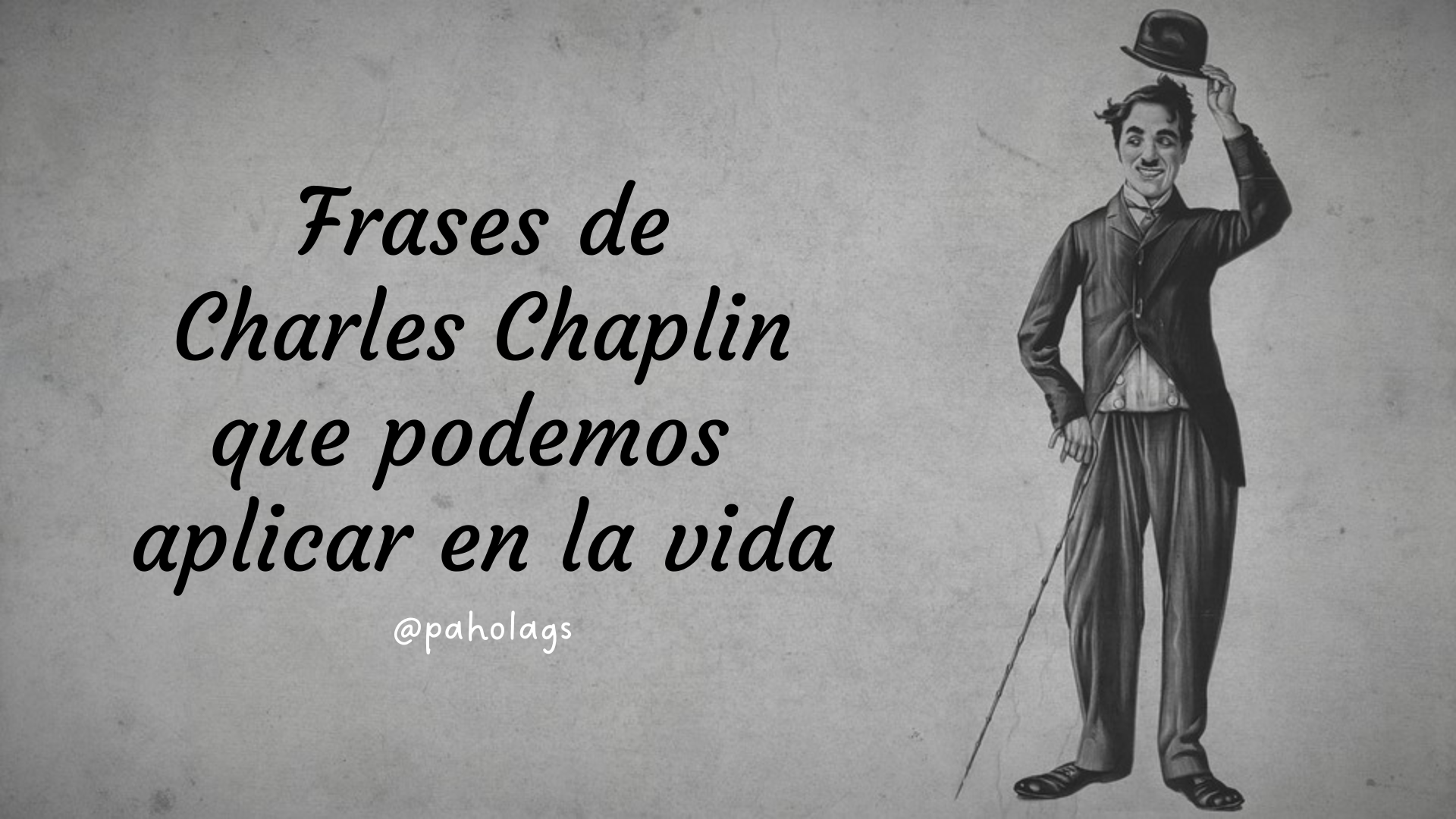 Frases de Charles Chaplin que podemos aplicar en la vida — Steemit
