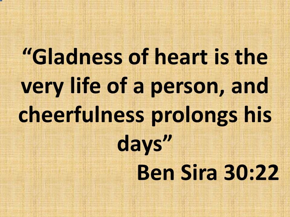 Thankful to God. Gladness of heart is the very life of a person, and cheerfulness prolongs his days.jpg
