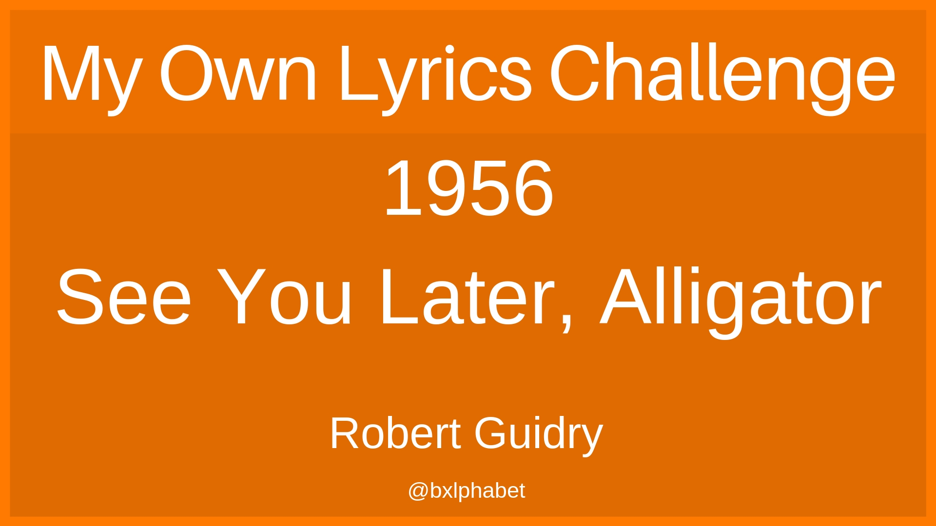 My Own Lyrics Challenge 1956 See You Later Alligator Robert Guidry Steemit
