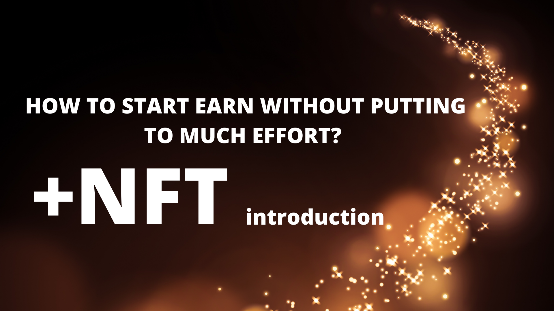 HOW TO START EARN WITHOUT PUTTING TO MUCH EFFORT.png