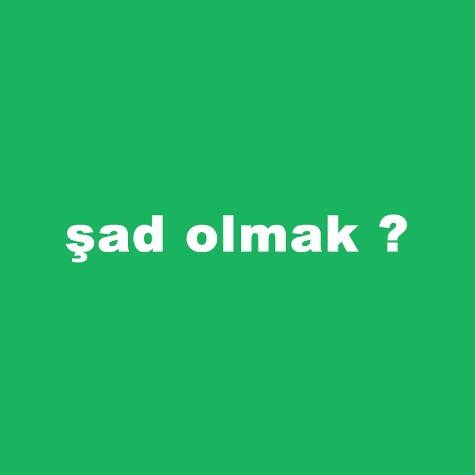 sad-olmak.png