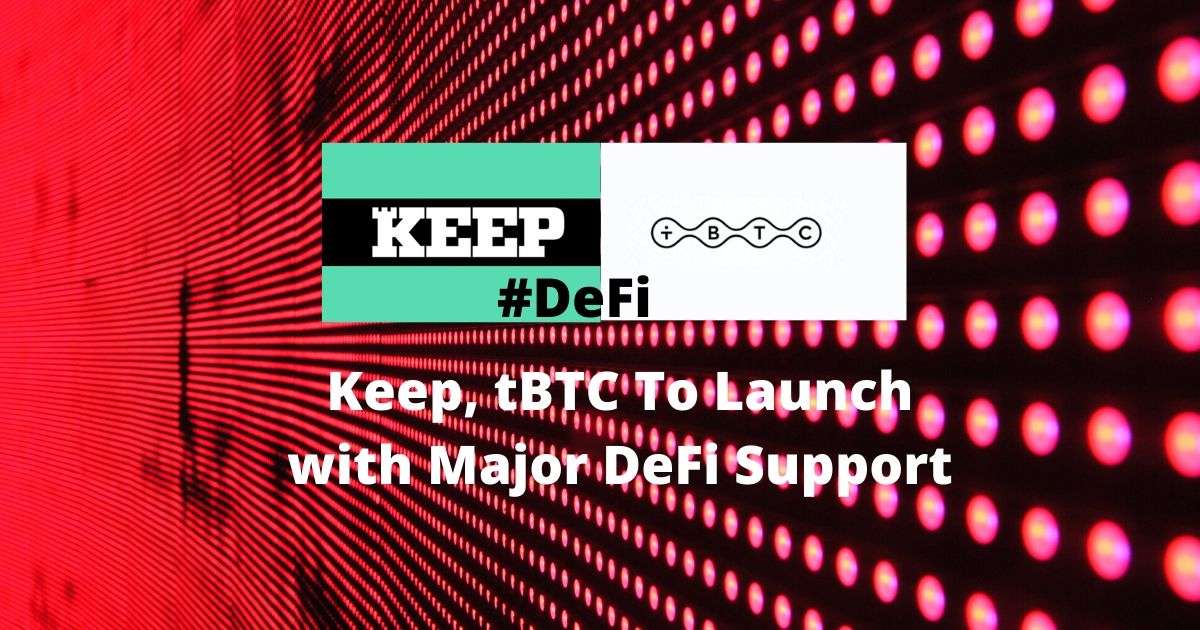 Keep-tBTC-To-Launch-with-Major-DeFi-Support.jpg