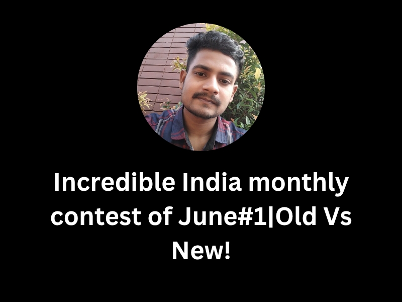 Incredible India monthly contest of June#1_Old Vs New!_20250613_233849_0000.jpg